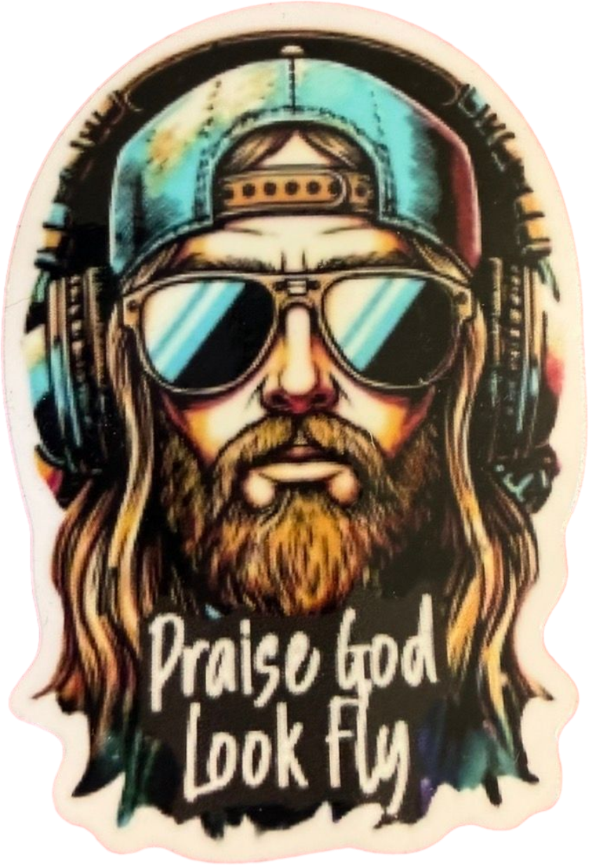 Praise God, Look Fly Sticker